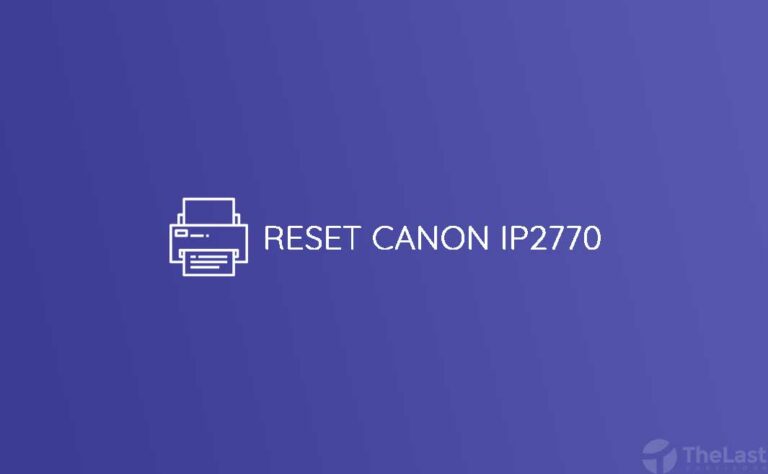 2 Cara Reset Printer Canon IP2770 Infus Dengan Mudah