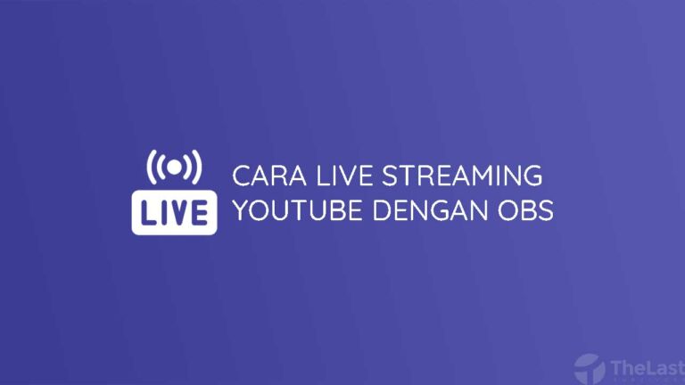 Cara Mudah Menggunakan OBS Untuk Live Streaming YouTube