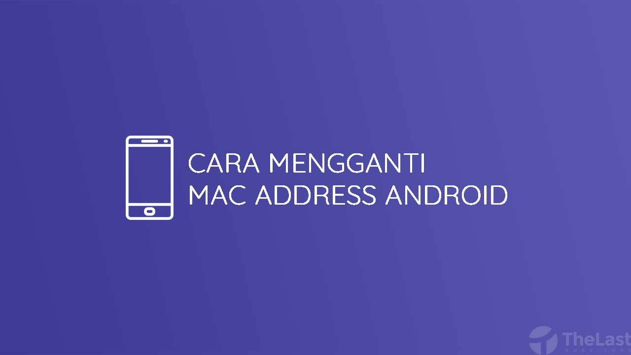 Cara Mengganti Mac Address Android