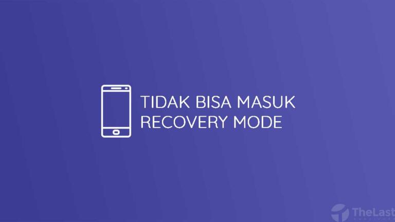 Android Tidak Bisa Masuk Recovery Mode? Ini Cara Mengatasinya