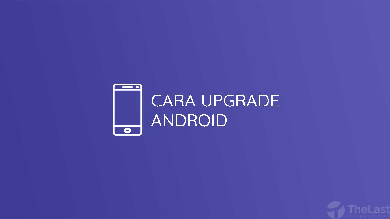 Cara Upgrade Android