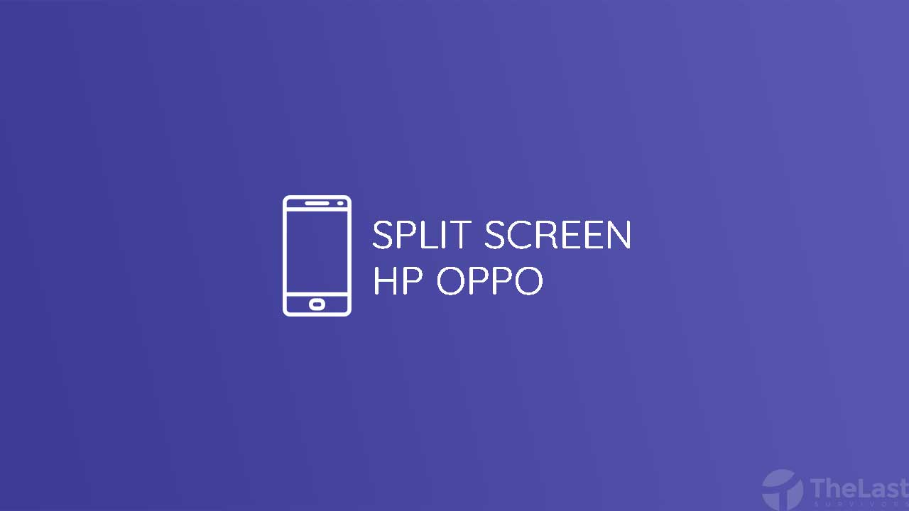 Split Screen Hp Oppo