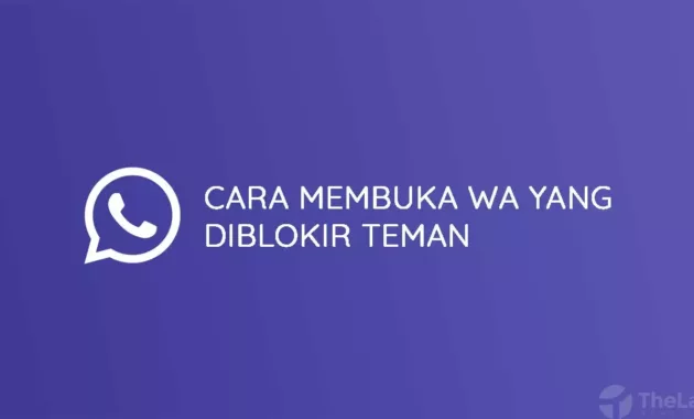 Cara Membuka Whatsapp Yang Di Blokir Teman