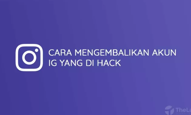 Cara Mengembalikan Akun Instagram yang Di Hack