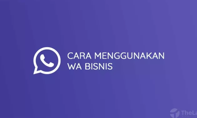 Cara Menggunakan Akun Whatsapp Bisnis