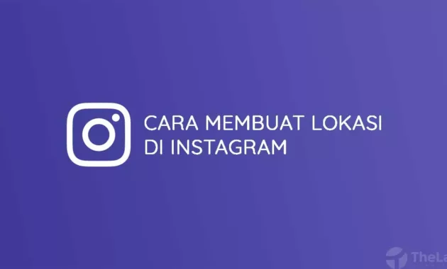 Cara Membuat Lokasi Di Instagram