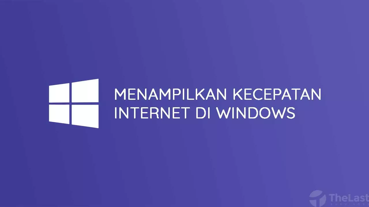 Cara Menampilkan Kecepatan Internet di Windows