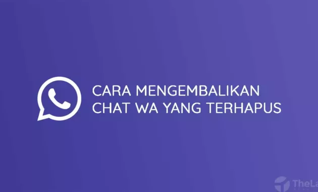 Cara Mengembalikan Chat WA yang Terhapus