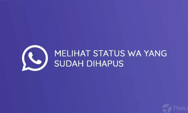 Cara Melihat Status WhatsApp yang Sudah Dihapus