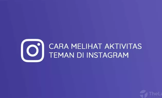 Cara Melihat Aktivitas Teman Di IG