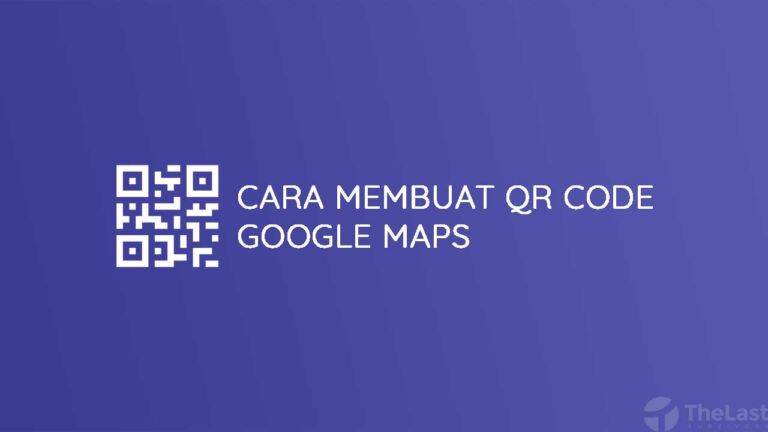 Cara Mudah Membuat QR Code Google Maps [Update]