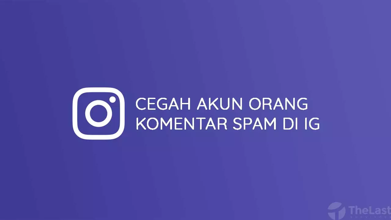 Cegah Akun Orang Komentar Spam di Instagram