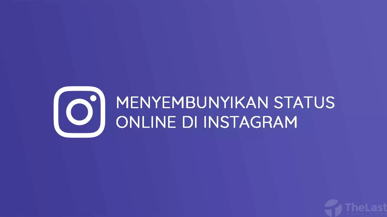 Menyembunyikan Status Online Di Instagram