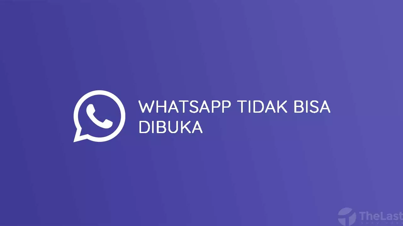 Whatsapp Tidak Bisa Dibuka