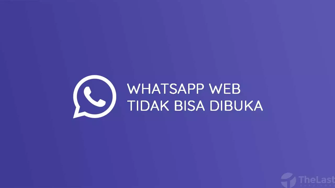 Whatsapp Web Tidak Bisa Dibuka