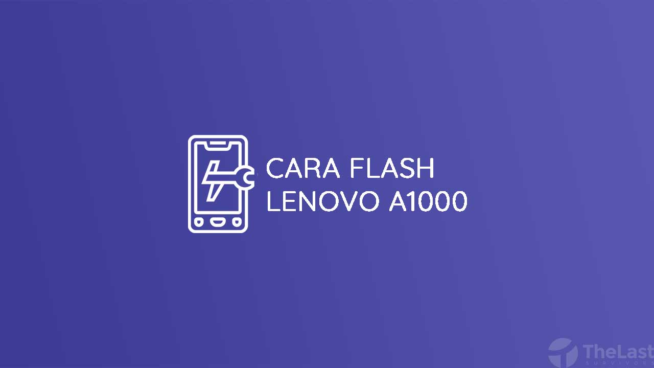 Cara Flash Lenovo A1000