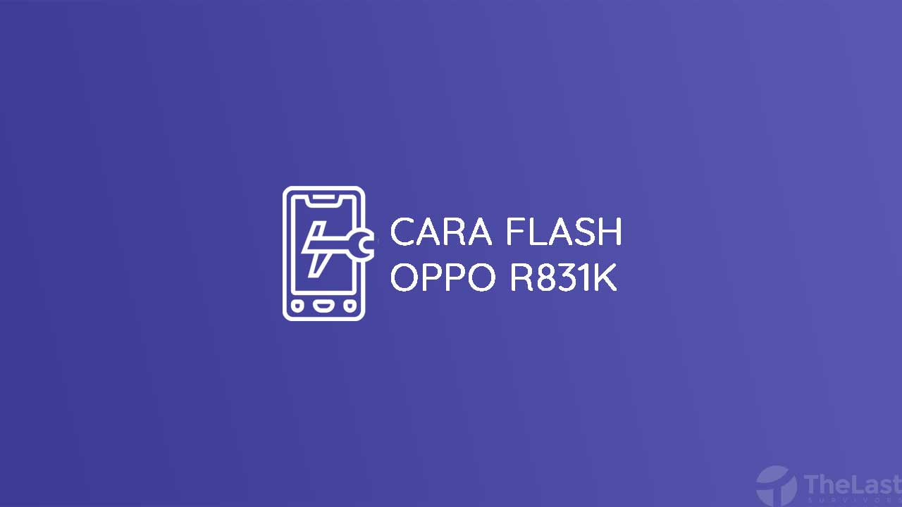 Cara Flash OPPO R831K