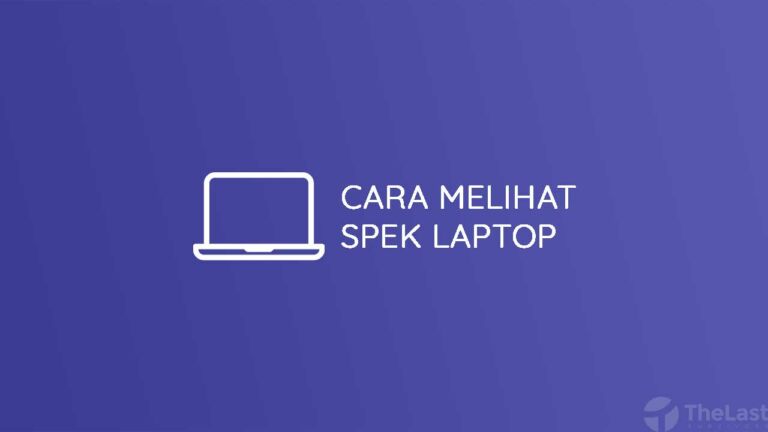 7 Cara Melihat Spesifikasi Laptop & Komputer [Detail + Lengkap]