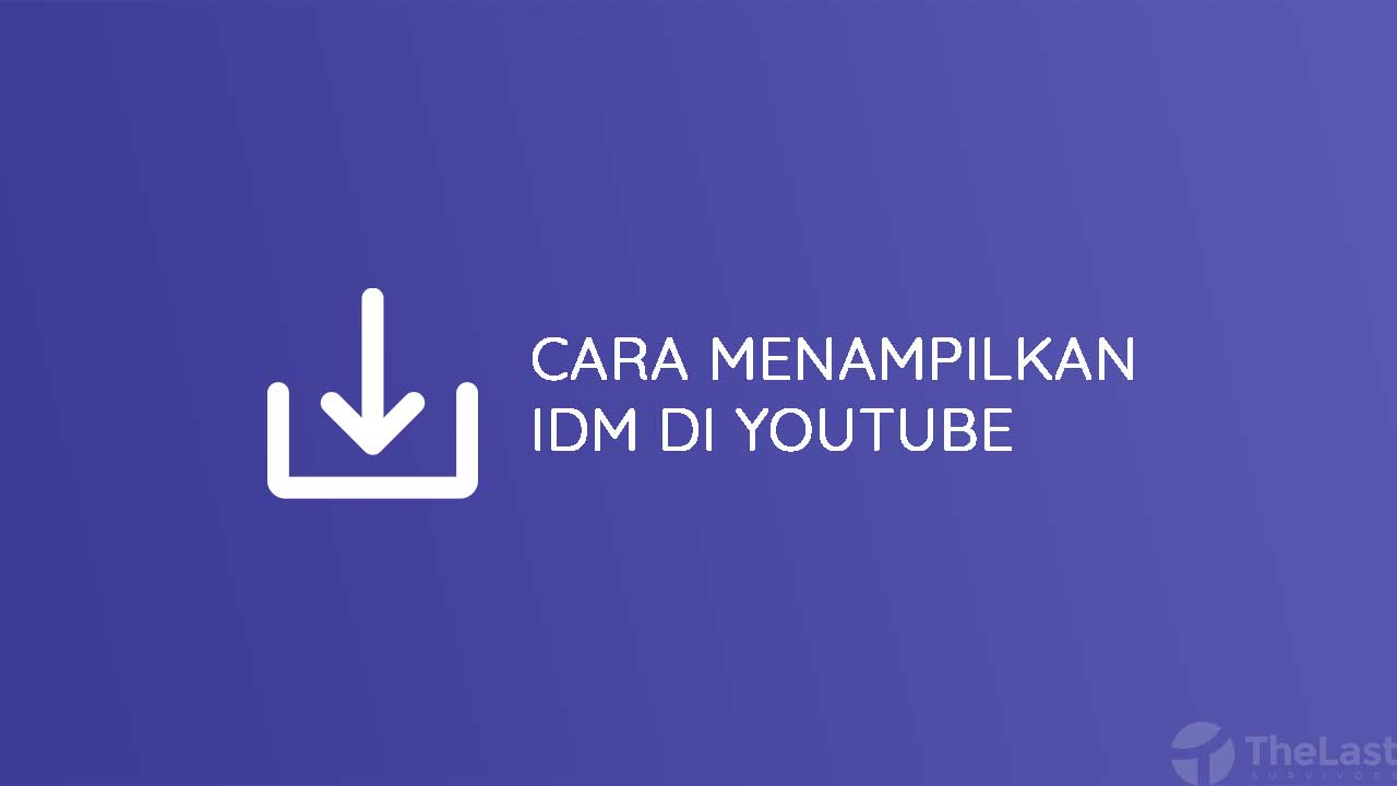 Cara Menampilkan IDM Di Youtube