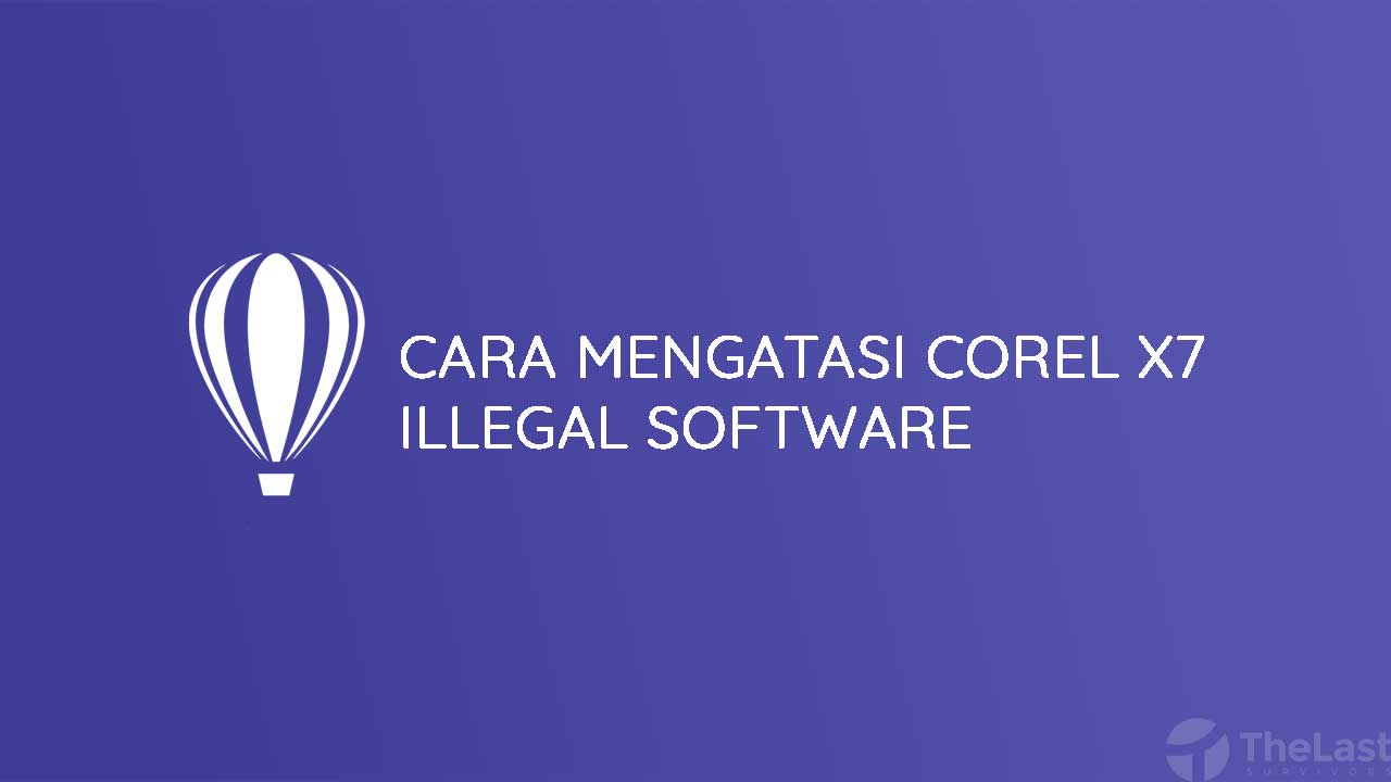 Cara Mengatasi Corel Draw X7 Illegal Software