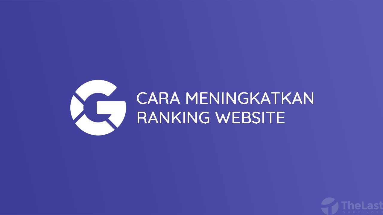 Cara Meningkatkan Ranking Website di Google