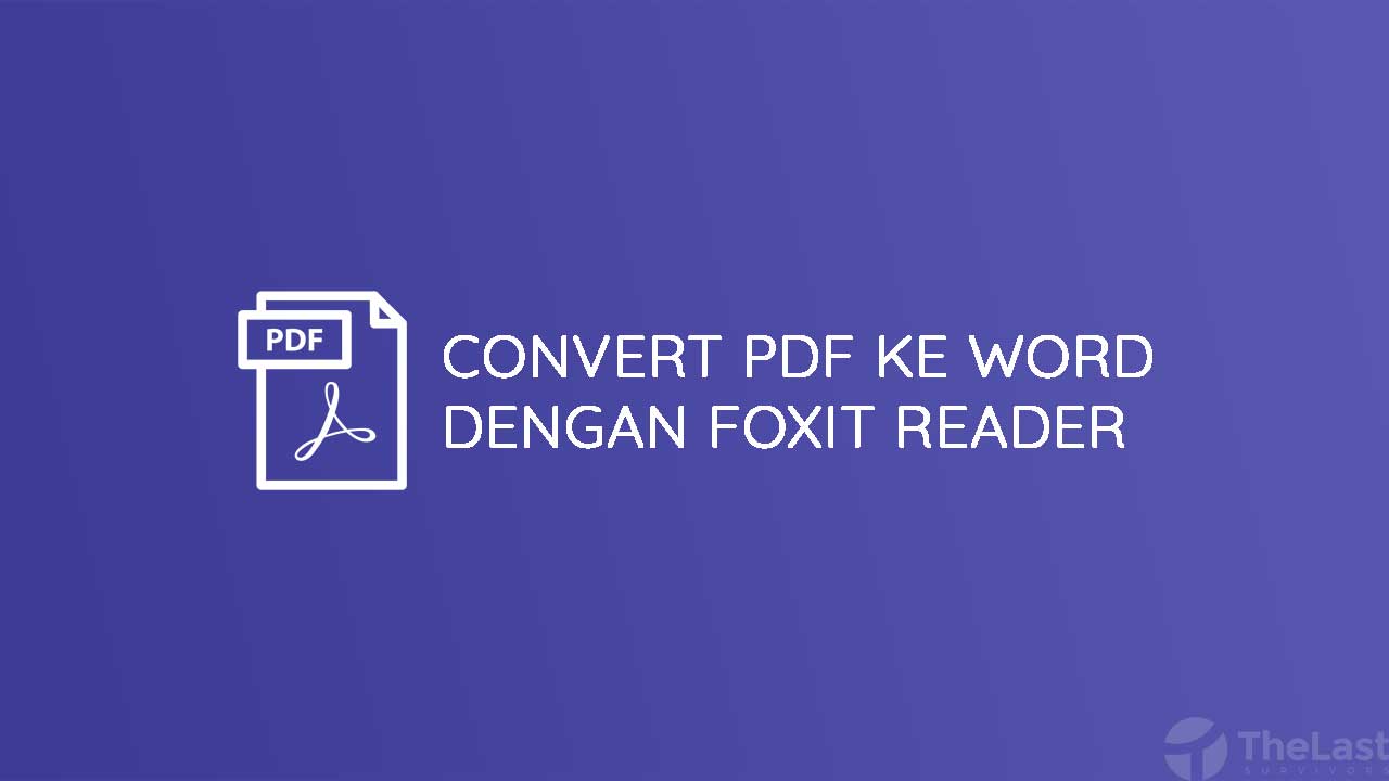Convert PDF Ke Word Dengan Foxit Reader