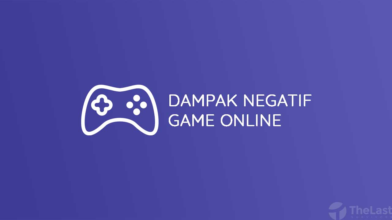 Dampak Negatif Bermain Game Online