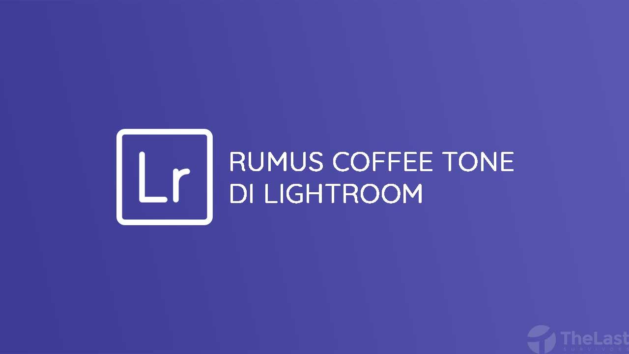 Rumus Coffee Tone di Lightroom