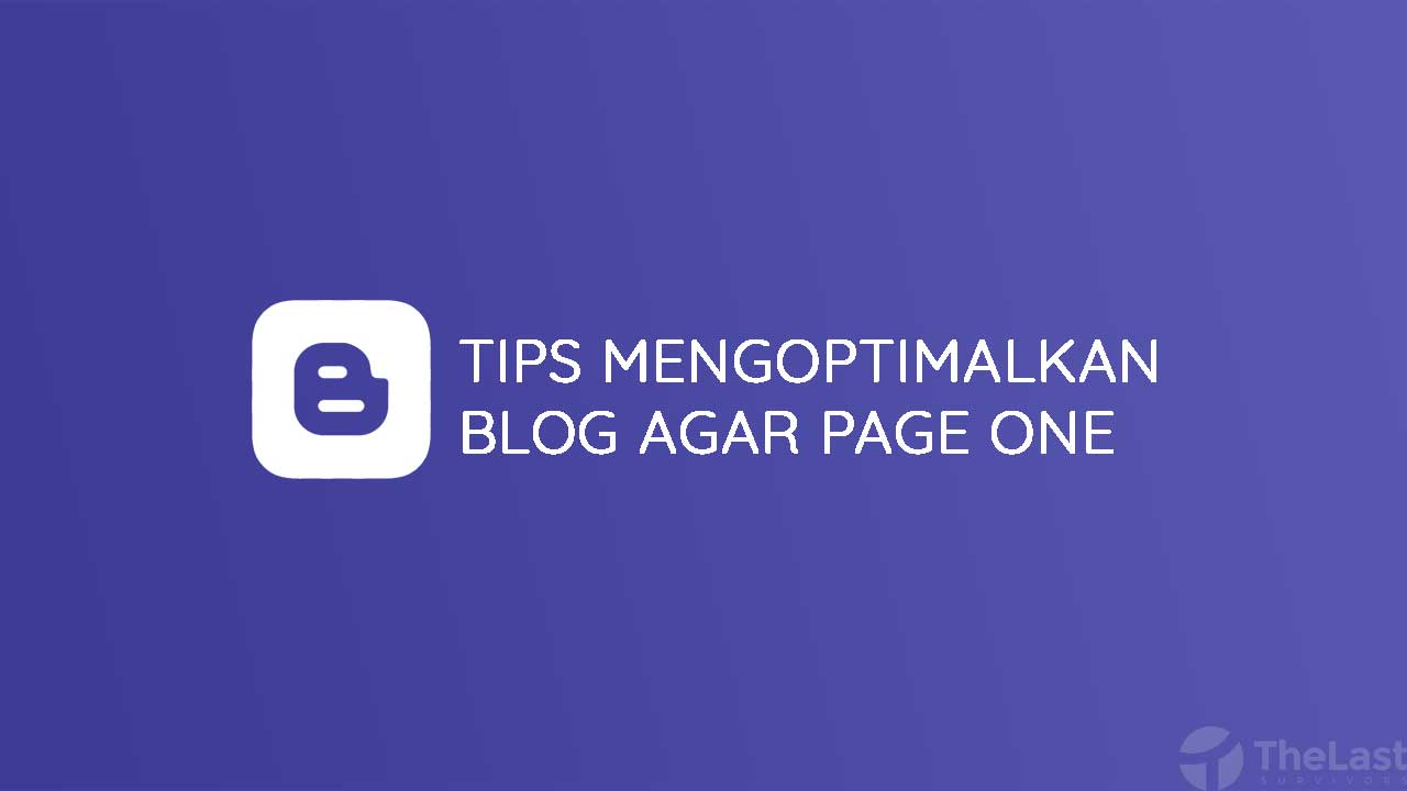 Tips Mengoptimalkan Blog agar Page One