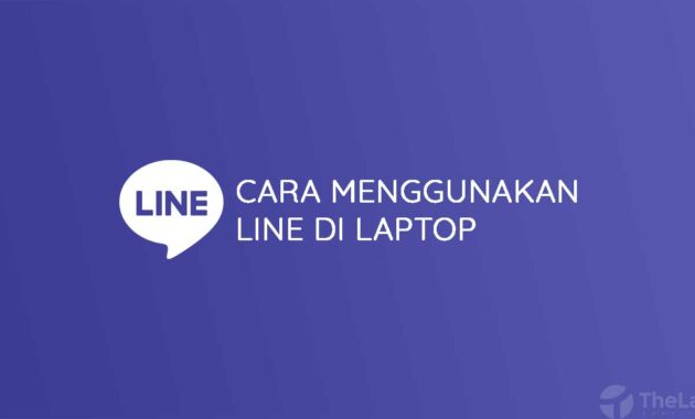 Cara Menggunakan Line di Laptop