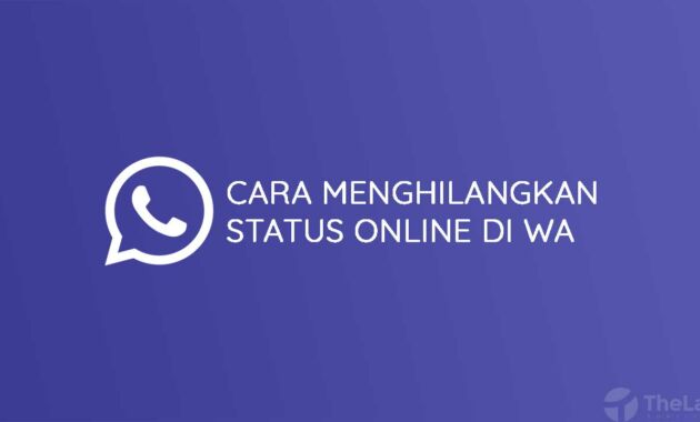 Cara Menghilangkan Status Online di Whatsapp