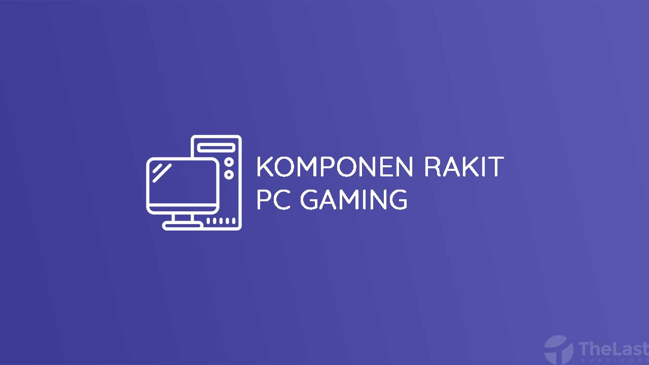 Komponen Rakit PC Gaming