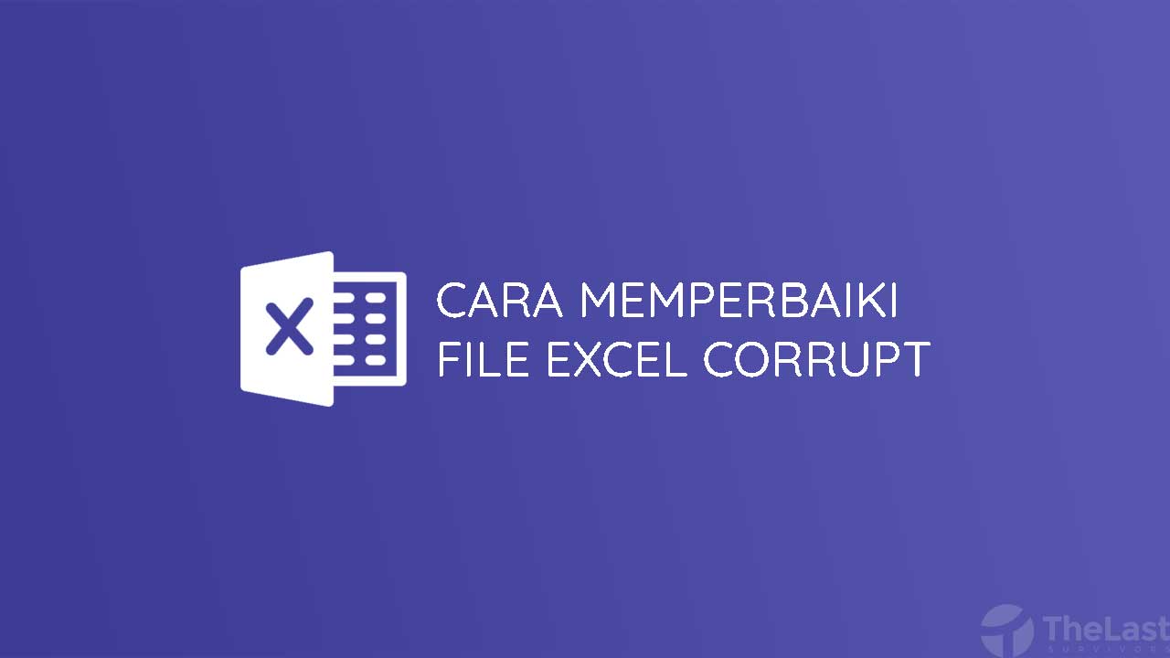 Cara Memperbaiki File Excel Yang Corrupt