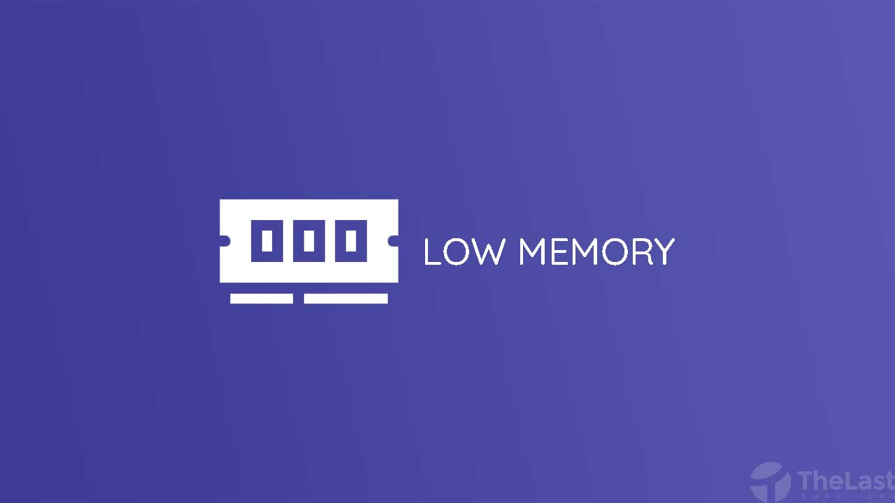 Low Memory
