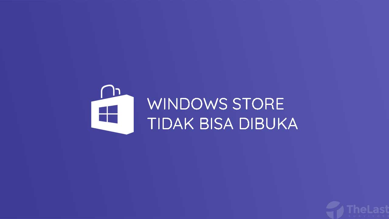 Windows Store Tidak Bisa Dibuka