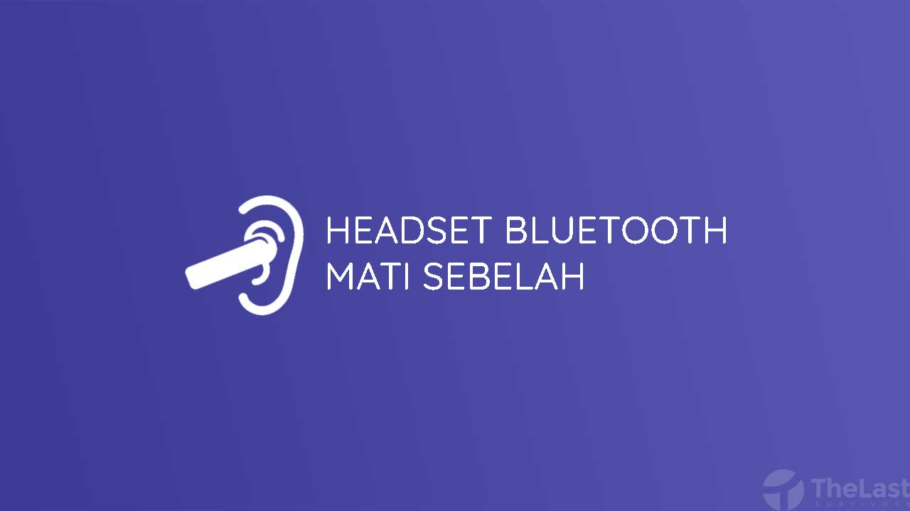 Cara Memperbaiki Headset Bluetooth Mati Sebelah