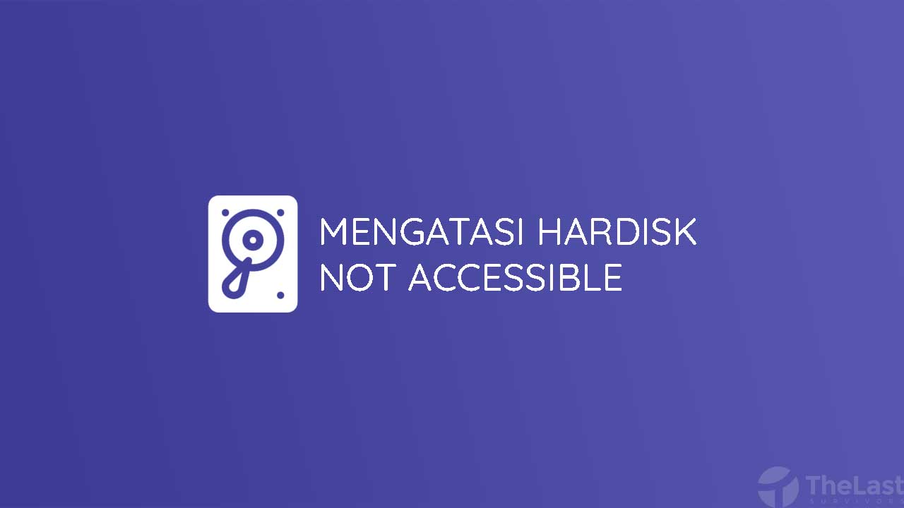 Mengatasi Hardisk Not Accessible