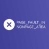 Page Fault In Nonpaged Area