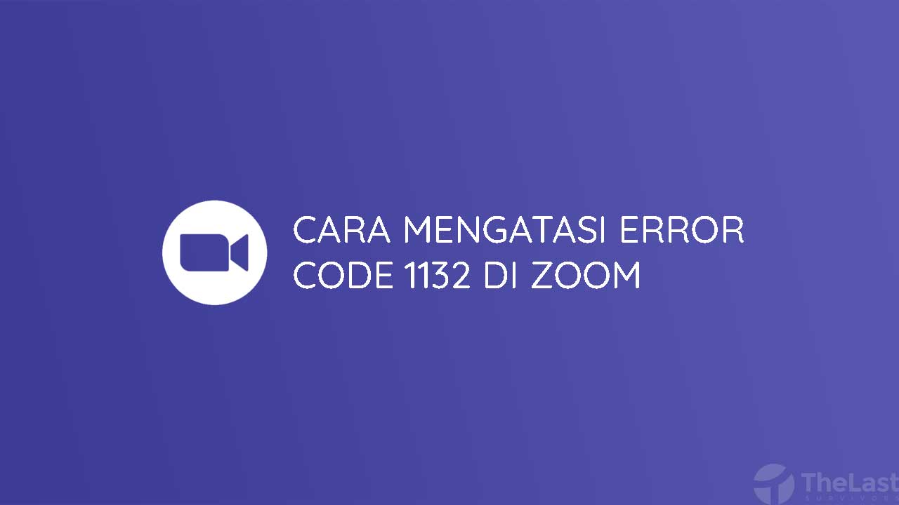 Cara Mengatasi Error Code 1132 Di Zoom