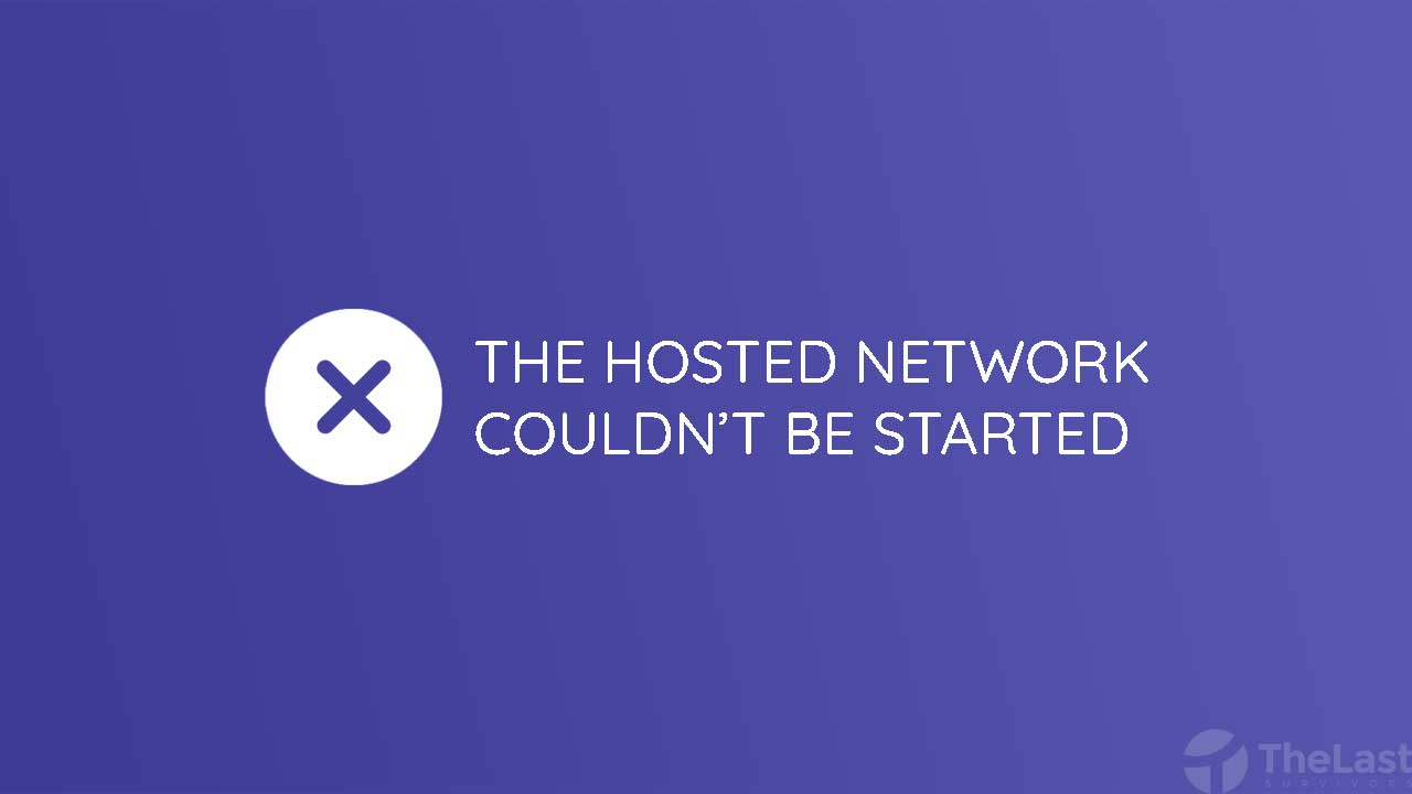 The Hosted Network Couldn't Be Started