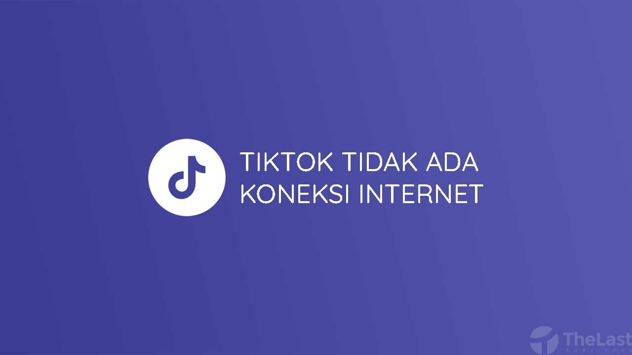 Tiktok Tidak Ada Koneksi Internet