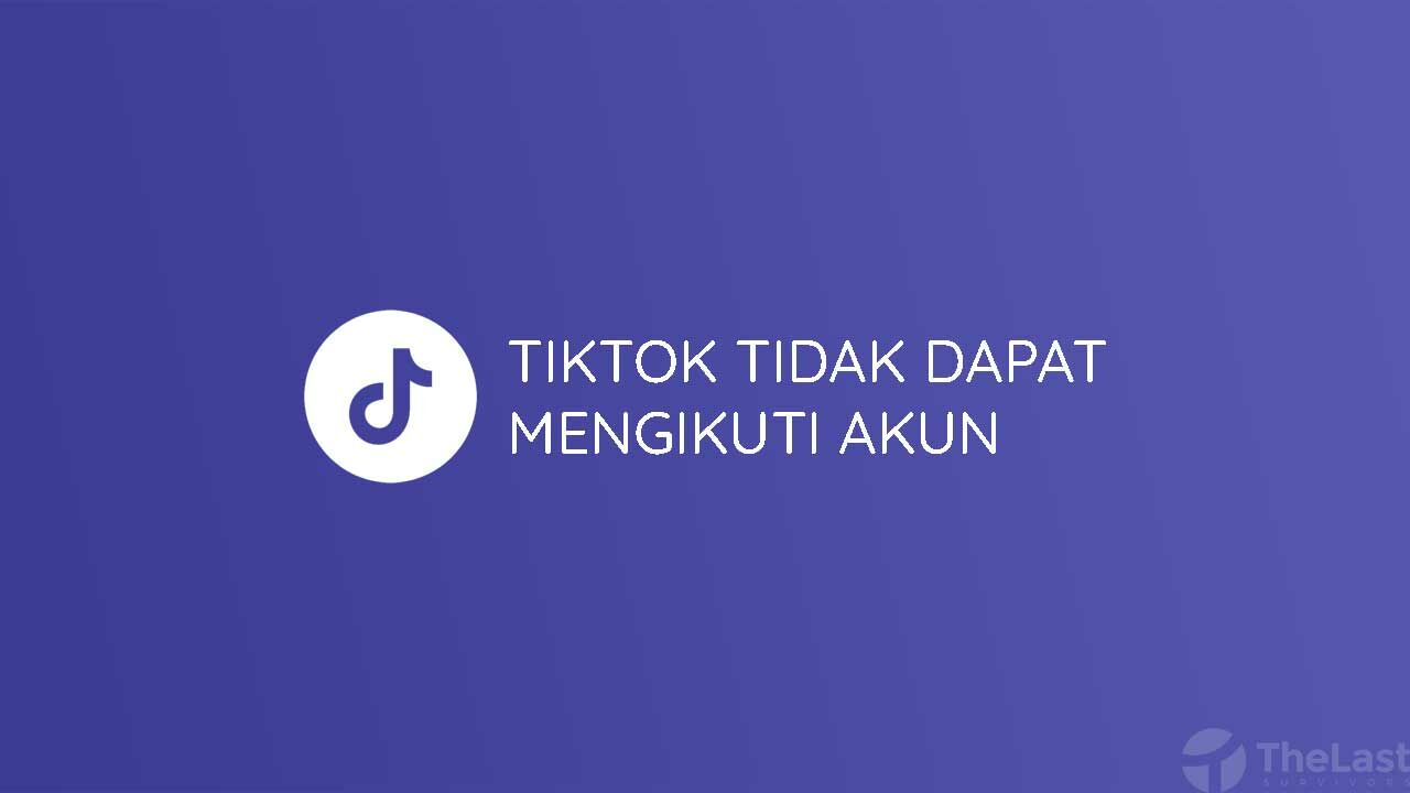 Tiktok Tidak Mengikuti Akun
