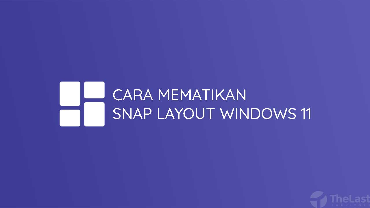 Cara Mematikan Snap Layout Di Windows 11