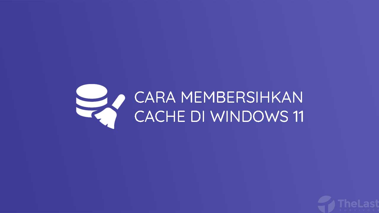 Cara Membersihkan Cache Di Windows 11