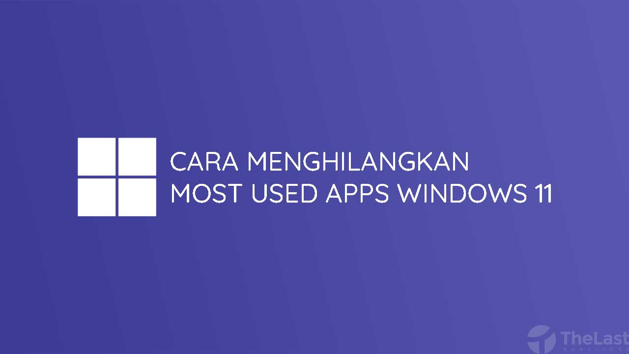 Cara Menghilangkan Most Used Apps Di Windows 11