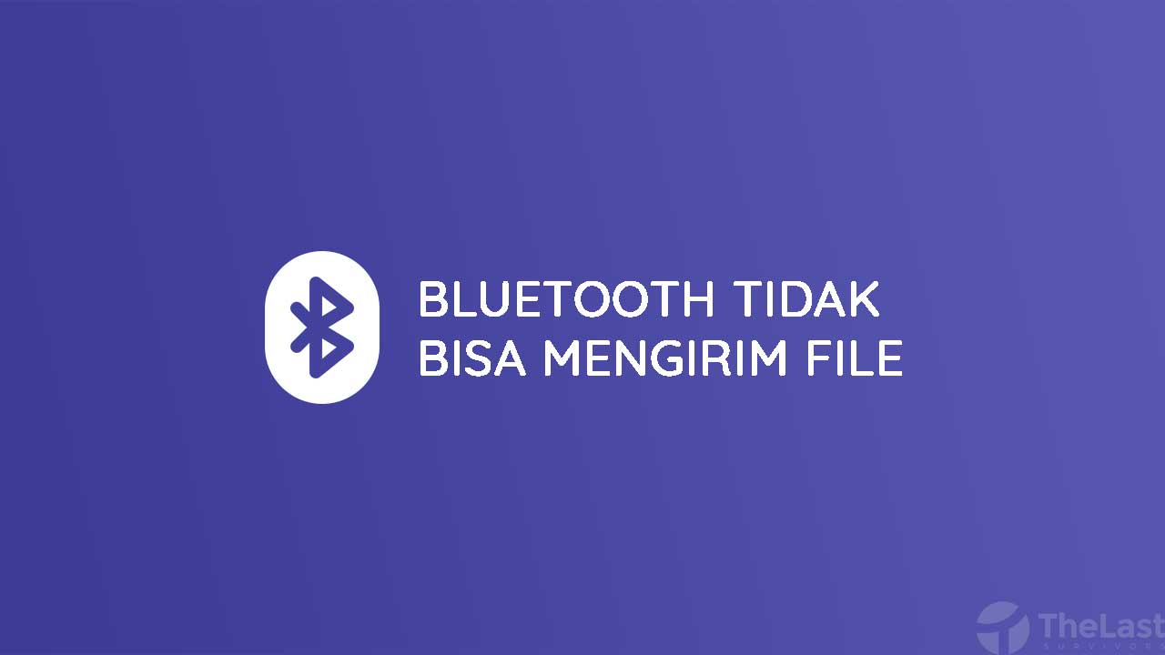 Cara Mengatasi Bluetooth Tidak Bisa Mengirim File