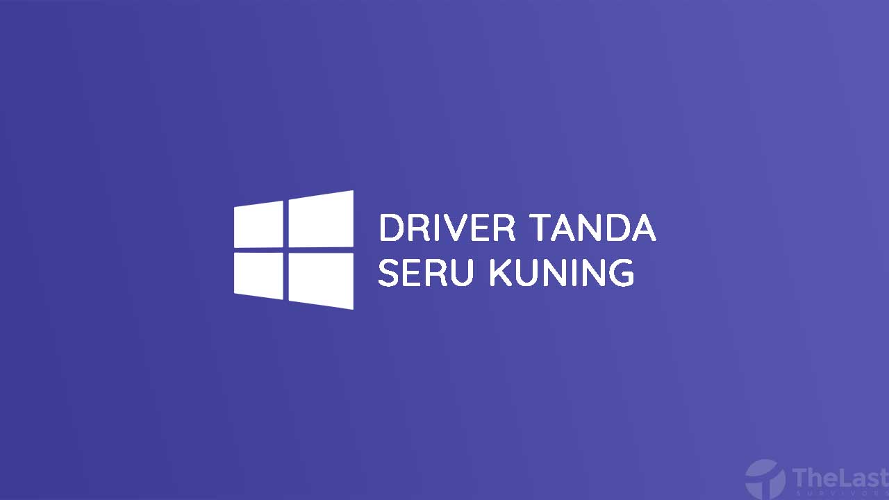 Cara Mengatasi Driver Tanda Seru Kuning di Device Manager