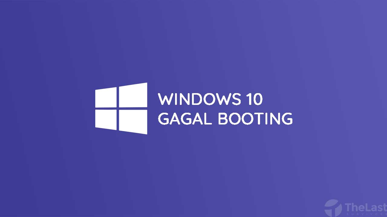 Cara Mengatasi Windows 10 Gagal Booting