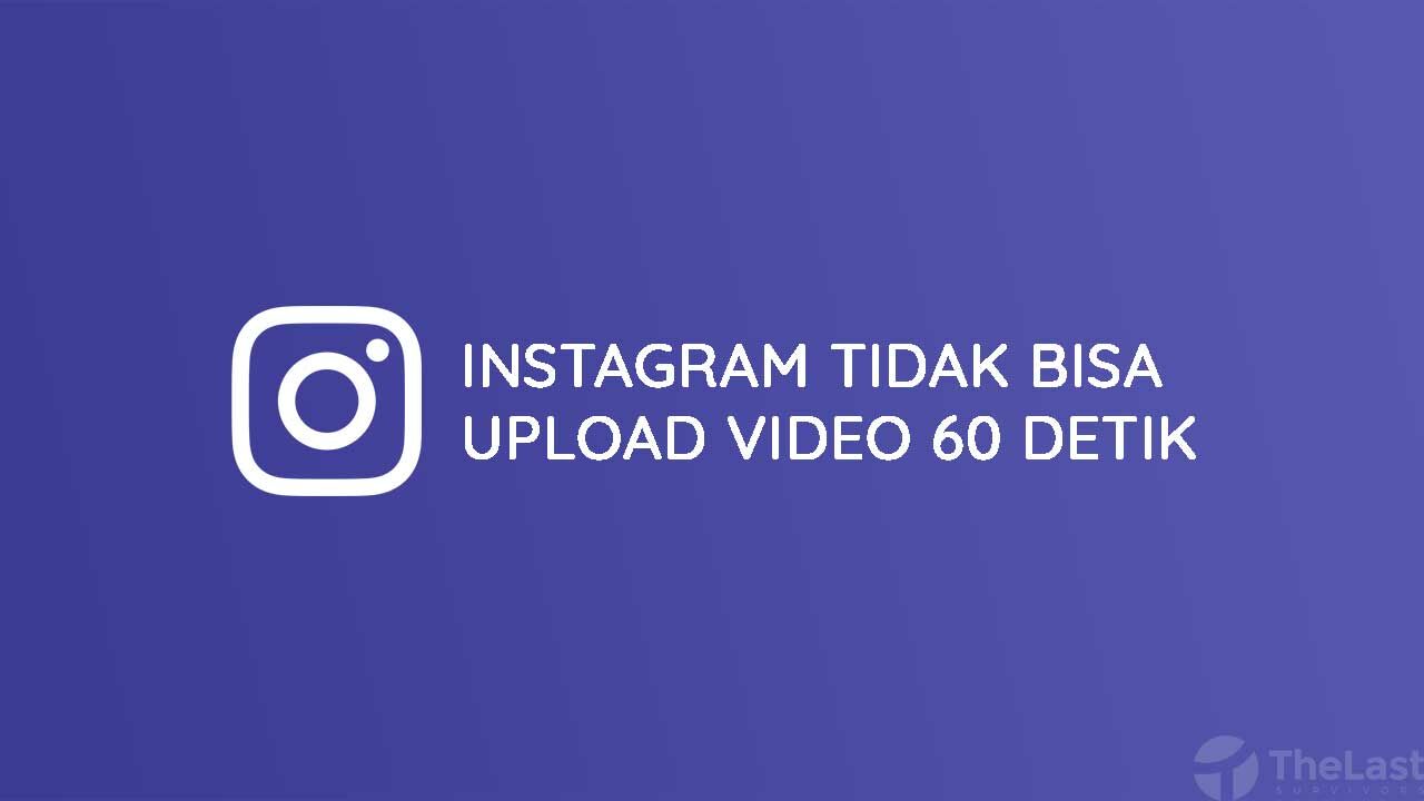 Cara Mengatasi Instagram Tidak Bisa Upload Video 60 Detik