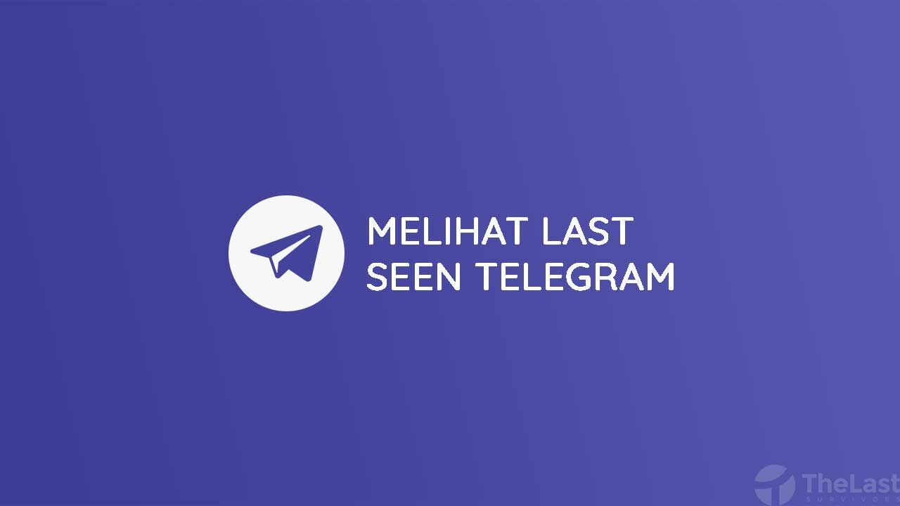 Cara Melihat Last Seen Telegram